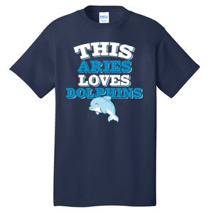 This Aries Loves Dolphins Tall T-Shirt