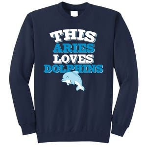 This Aries Loves Dolphins Tall Sweatshirt