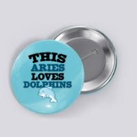 This Aries Loves Dolphins Button