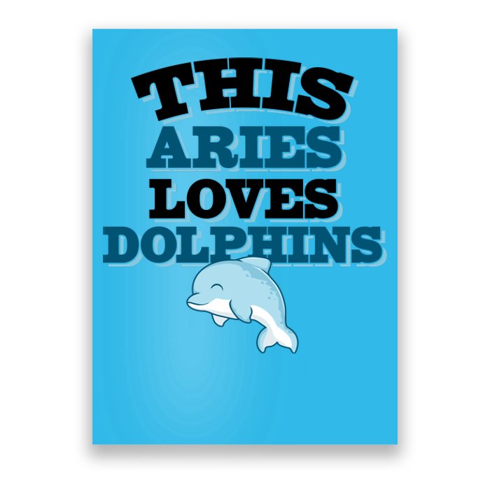 This Aries Loves Dolphins Poster