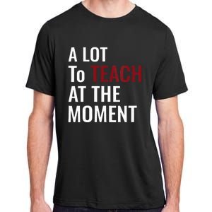 Teacher A Lot To Teach Nice Adult ChromaSoft Performance T-Shirt