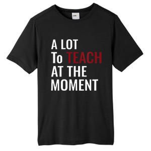 Teacher A Lot To Teach Nice Tall Fusion ChromaSoft Performance T-Shirt