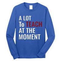 Teacher A Lot To Teach Nice Long Sleeve Shirt