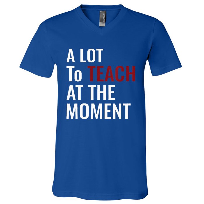 Teacher A Lot To Teach Nice V-Neck T-Shirt