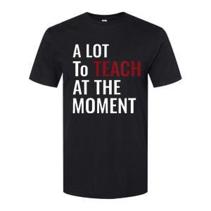 Teacher A Lot To Teach Nice Softstyle CVC T-Shirt