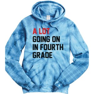 Teacher A Lot Going On In Fourth Grade Back To School Tie Dye Hoodie