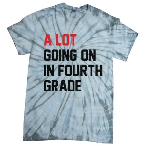 Teacher A Lot Going On In Fourth Grade Back To School Tie-Dye T-Shirt