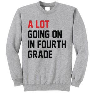 Teacher A Lot Going On In Fourth Grade Back To School Tall Sweatshirt