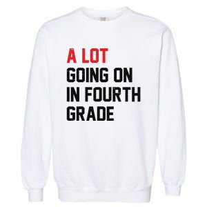 Teacher A Lot Going On In Fourth Grade Back To School Garment-Dyed Sweatshirt