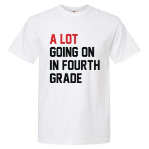 Teacher A Lot Going On In Fourth Grade Back To School Garment-Dyed Heavyweight T-Shirt