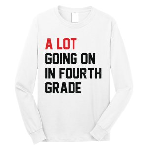 Teacher A Lot Going On In Fourth Grade Back To School Long Sleeve Shirt