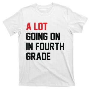 Teacher A Lot Going On In Fourth Grade Back To School T-Shirt