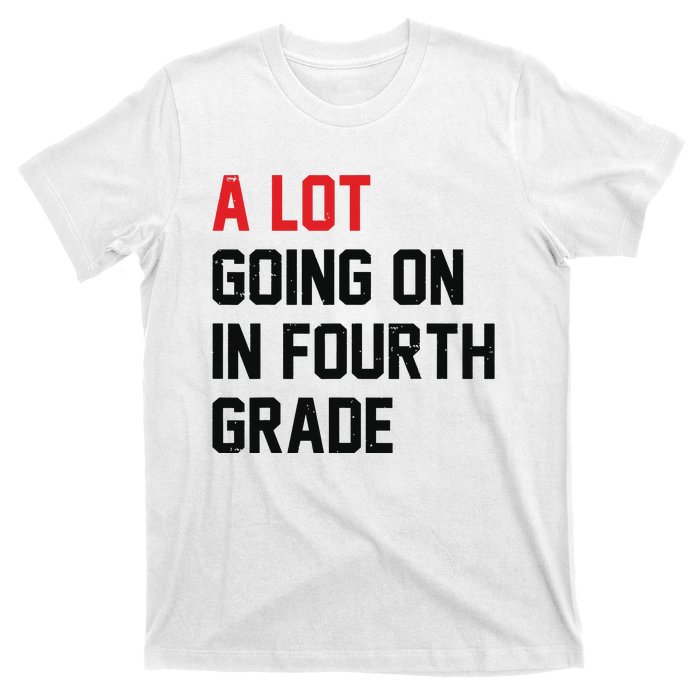 Teacher A Lot Going On In Fourth Grade Back To School T-Shirt