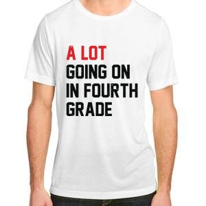 Teacher A Lot Going On In Fourth Grade Back To School Adult ChromaSoft Performance T-Shirt