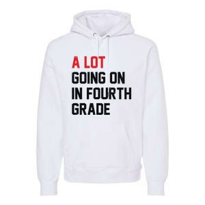 Teacher A Lot Going On In Fourth Grade Back To School Premium Hoodie