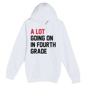 Teacher A Lot Going On In Fourth Grade Back To School Premium Pullover Hoodie