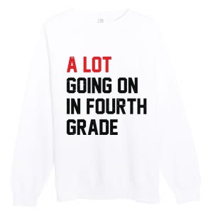 Teacher A Lot Going On In Fourth Grade Back To School Premium Crewneck Sweatshirt