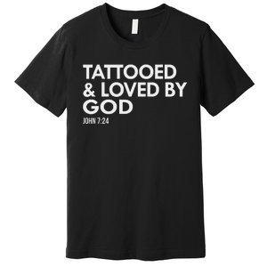 Tattooed And Loved By God Tattoo Christian Premium T-Shirt