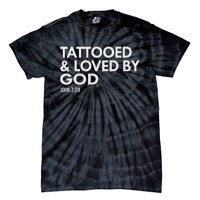 Tattooed And Loved By God Tattoo Christian Tie-Dye T-Shirt