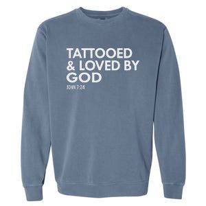 Tattooed And Loved By God Tattoo Christian Garment-Dyed Sweatshirt