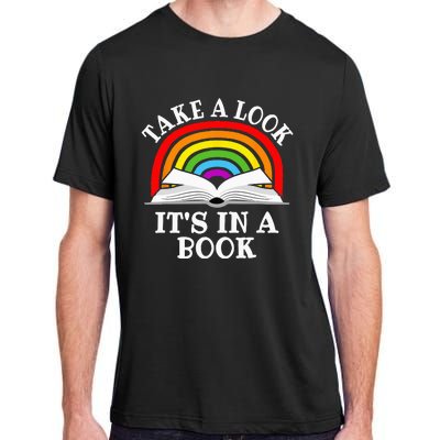 Take A Look Its In A Book Funny Rainbow Reading Book Lover Adult ChromaSoft Performance T-Shirt