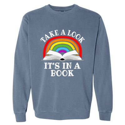 Take A Look Its In A Book Funny Rainbow Reading Book Lover Garment-Dyed Sweatshirt