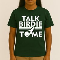 Talk Birdie To Me T-Shirt