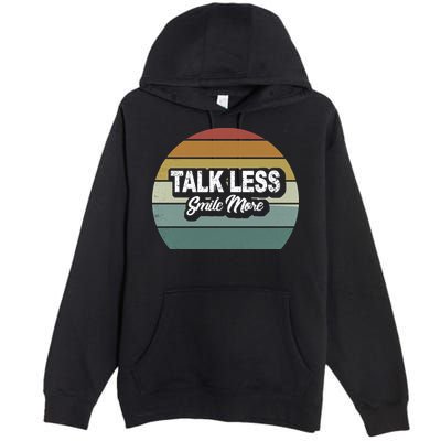 Talk Less Smile More Premium Pullover Hoodie