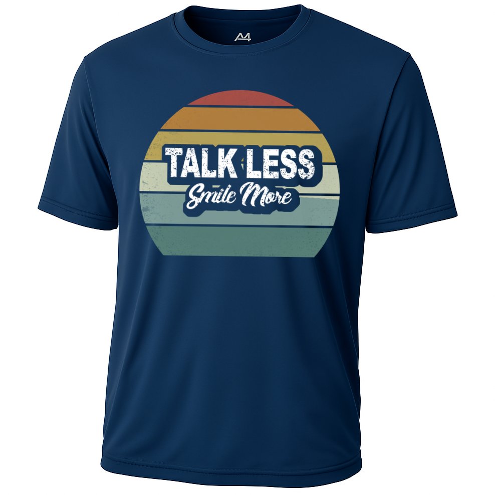 Talk Less Smile More Performance Shirt