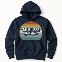 Talk Less Smile More Hoodie