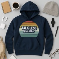 Talk Less Smile More Hoodie