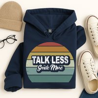 Talk Less Smile More Hoodie