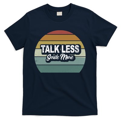 Talk Less Smile More T-Shirt
