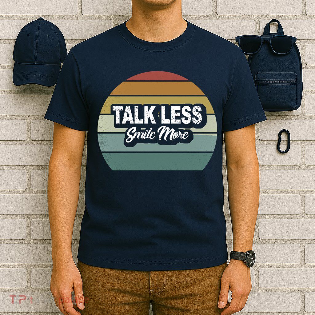 Talk Less Smile More T-Shirt