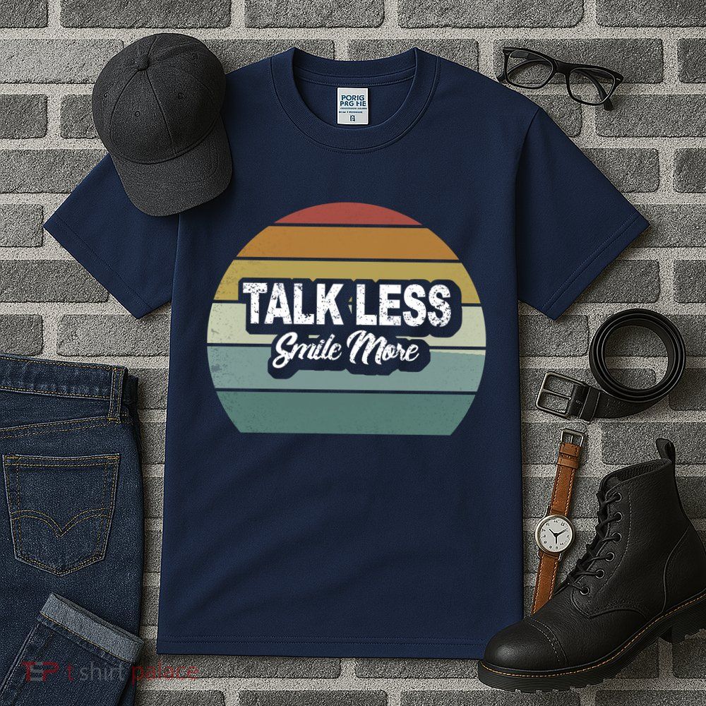 Talk Less Smile More Tall T-Shirt