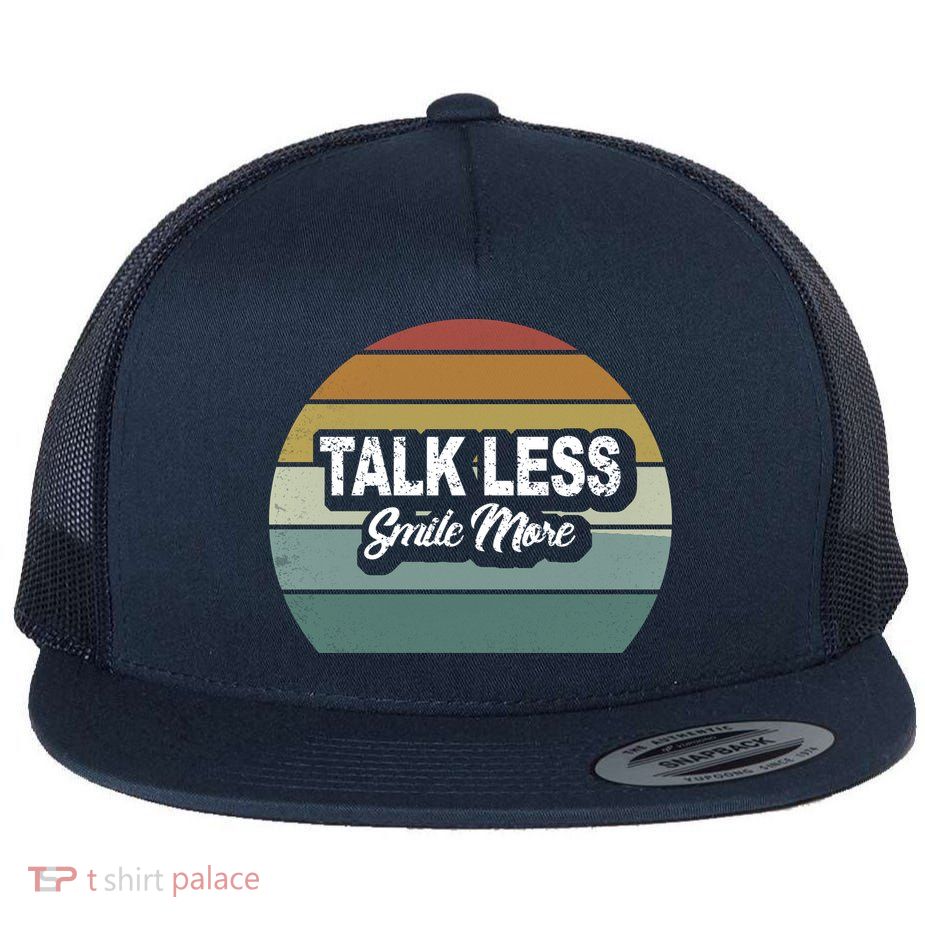 Talk Less Smile More Flat Bill Trucker Hat