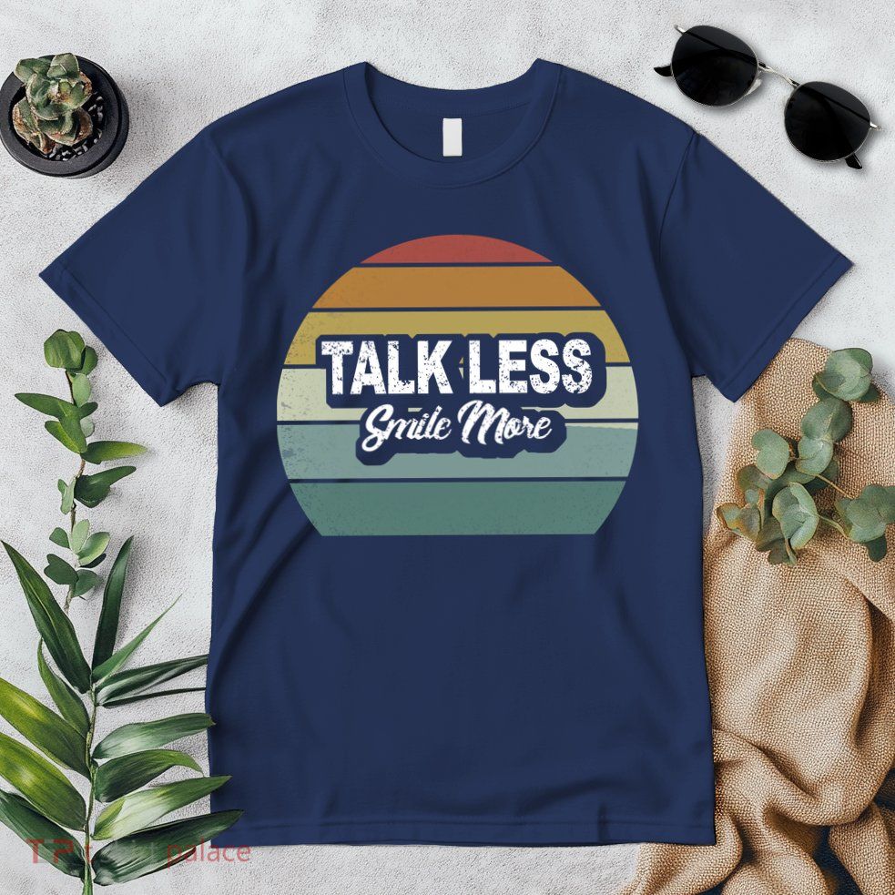 Talk Less Smile More Premium T-Shirt