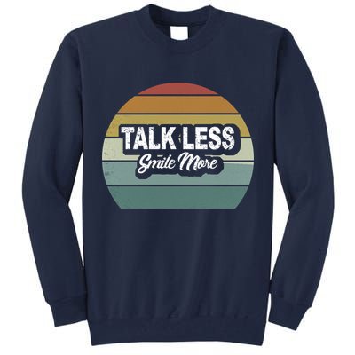 Talk Less Smile More Tall Sweatshirt