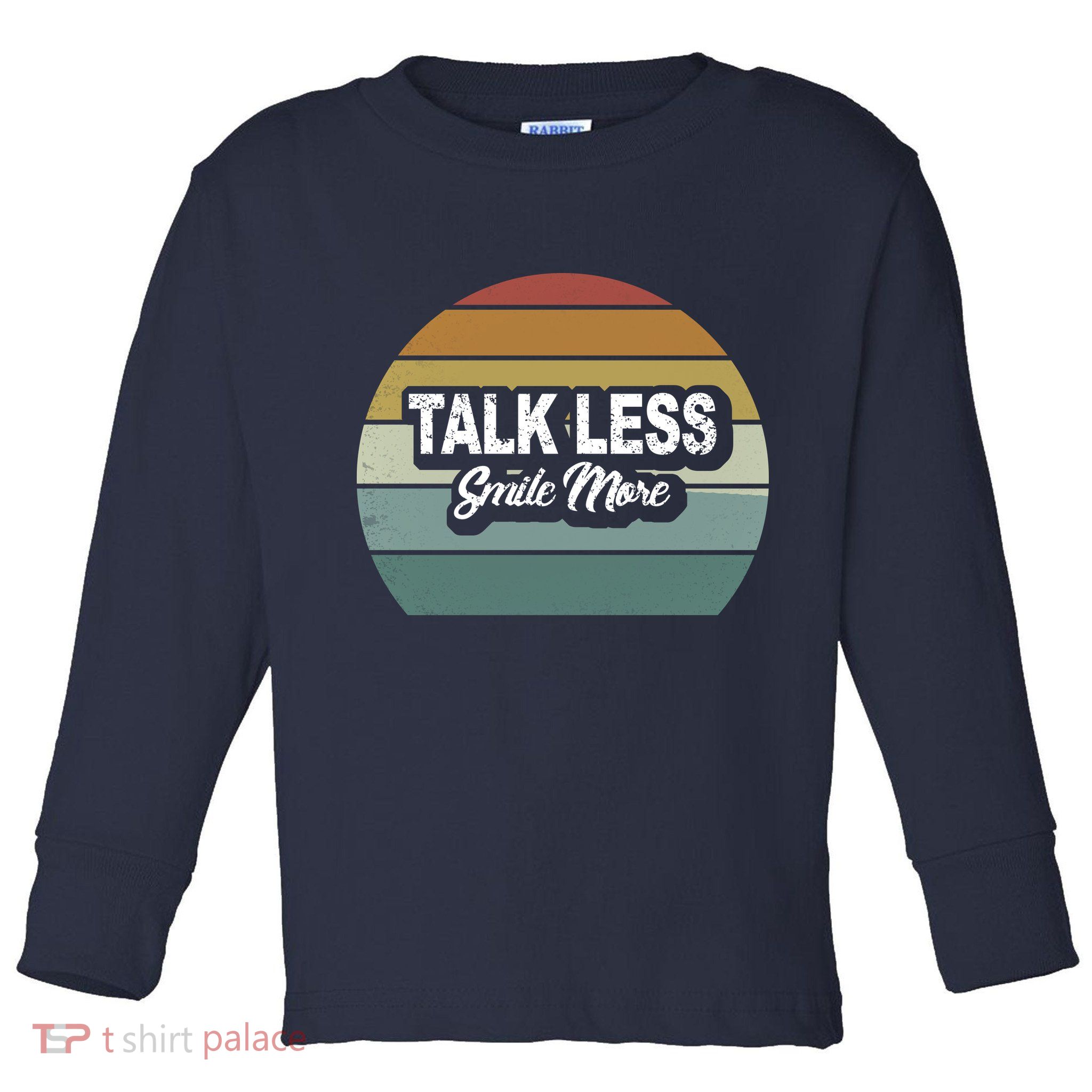 Talk Less Smile More Toddler Long Sleeve Shirt