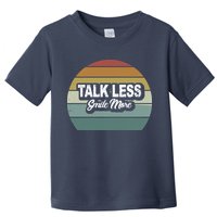 Talk Less Smile More Toddler T-Shirt