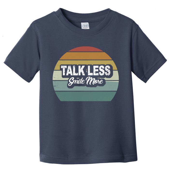 Talk Less Smile More Toddler T-Shirt