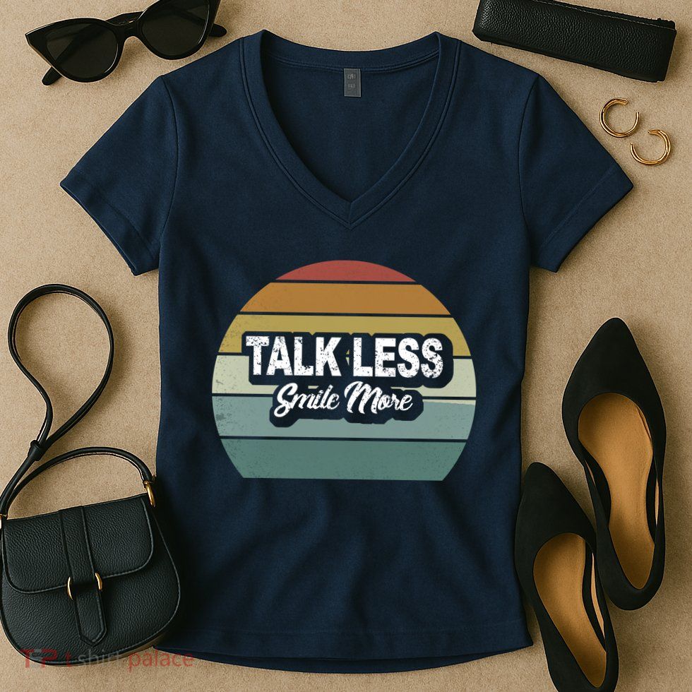 Talk Less Smile More Women's V-Neck T-Shirt
