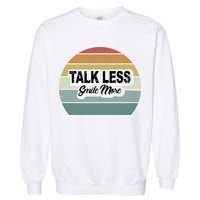 Talk Less Smile More Garment-Dyed Sweatshirt