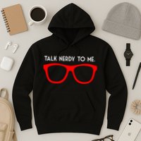 Talk Nerdy To Me Hoodie