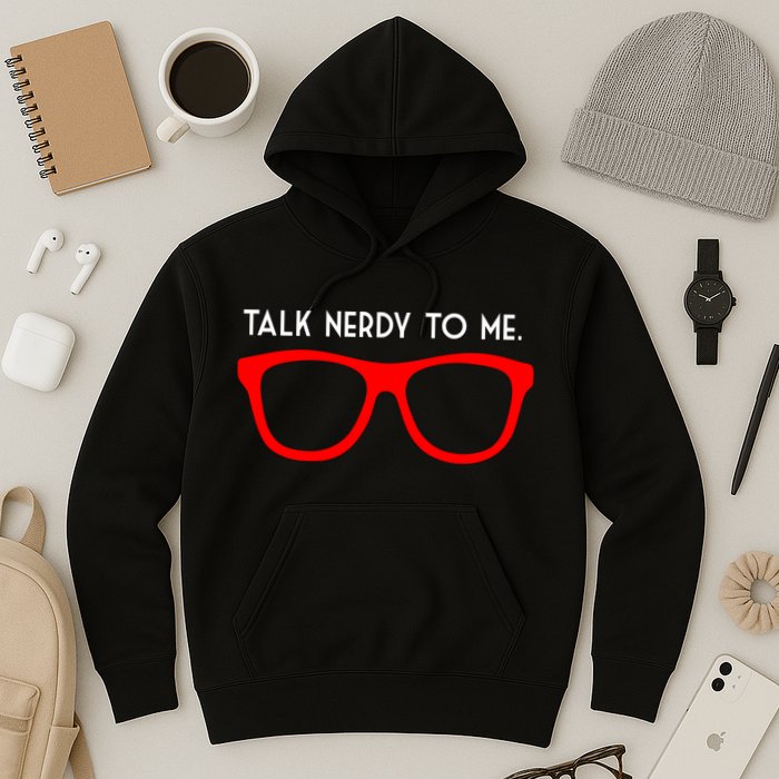 Talk Nerdy To Me Hoodie