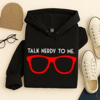 Talk Nerdy To Me Hoodie