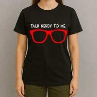 Talk Nerdy To Me T-Shirt
