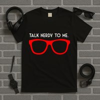 Talk Nerdy To Me T-Shirt
