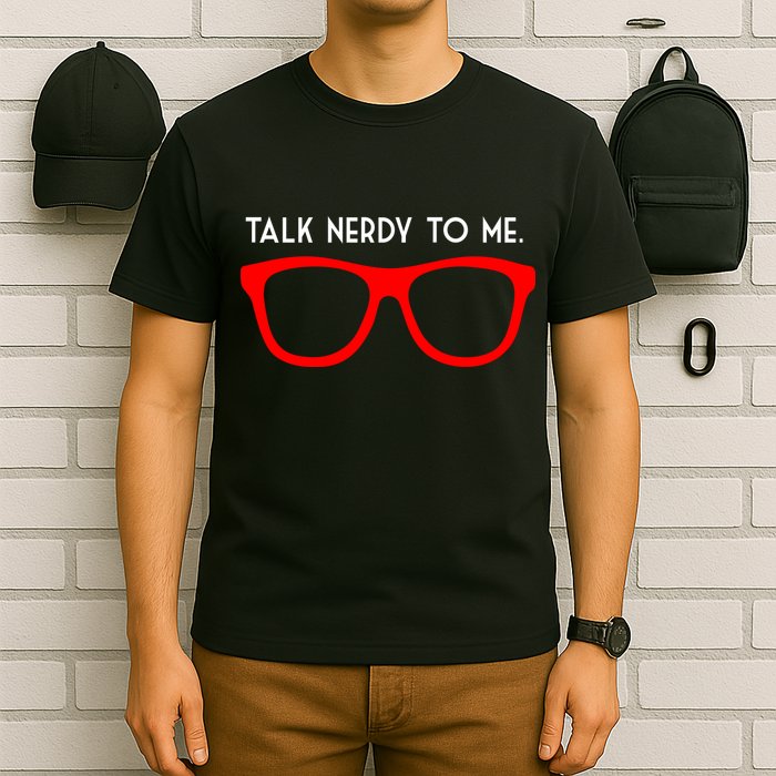 Talk Nerdy To Me T-Shirt