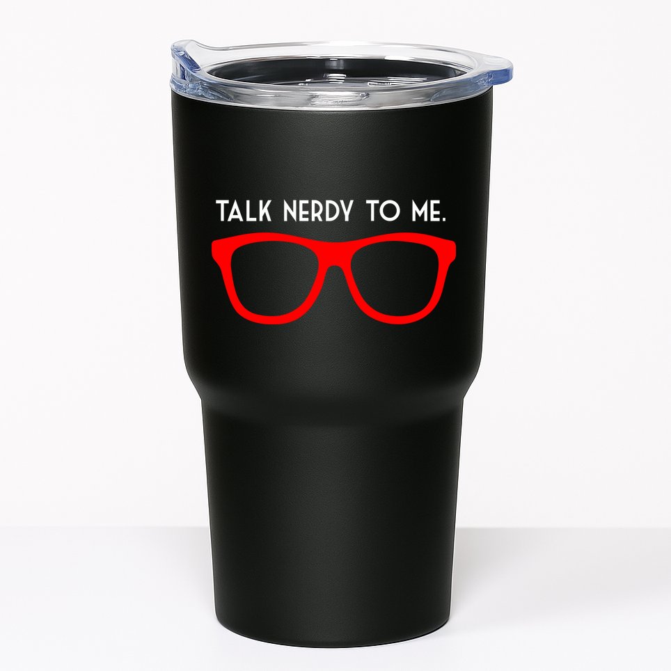 Talk Nerdy To Me Tumbler